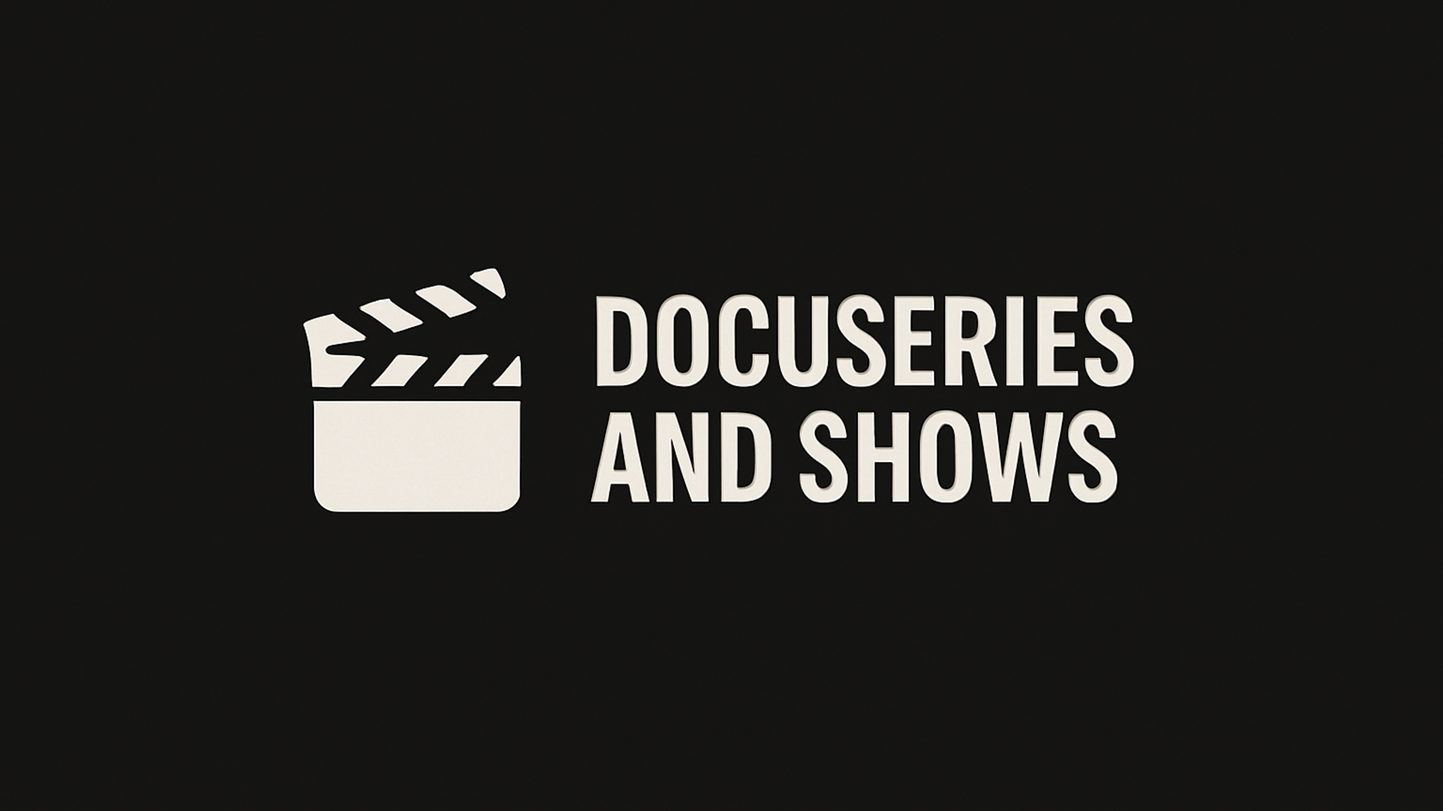 Docu-series / Shows